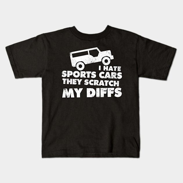 Off-road I Hate Sports Cars They Scratch My Diffs Offroad Kids T-Shirt by tobzz